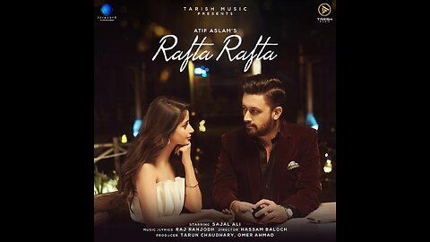 Rafta Rafta - Official Music Video | Raj Ranjodh | Atif Aslam Ft. Sajal Ali