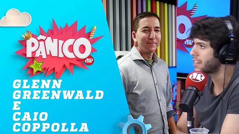 Glenn Greenwald e Caio Coppolla - Pânico - 25/02/19