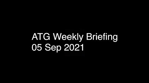 ATG Weekly Briefing 05 SEP 2021