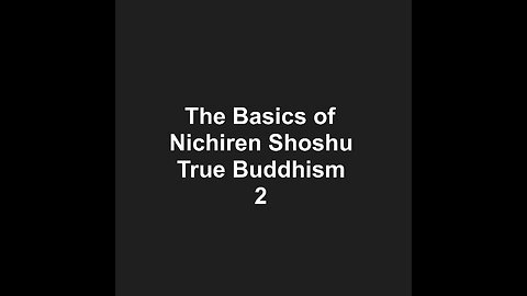 Basics of Nichiren Shoshu True Buddhism 2