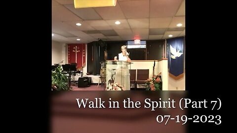 Walk in the Spirit (Part 7)