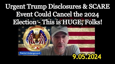 Patriot Underground: Urgent Trump Disclosures & SCARE Event! This is HUGE, Folks!