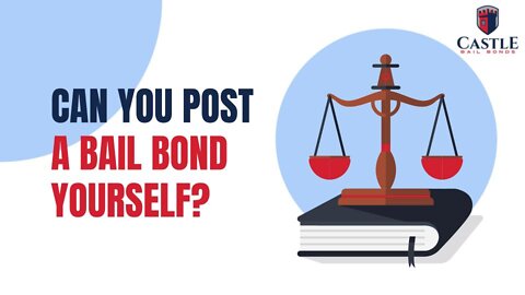 Castle Bail Bonds - Columbus Blog - Can you post bail bond yourself