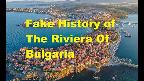 Fake History of The Riviera Of Bulgaria