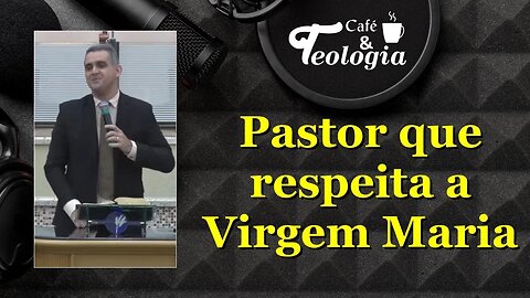 Pastor que respeita a Virgem Maria