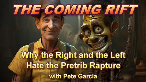 The Coming Rift - Why the Right and the Left Hate the Pretrib Rapture