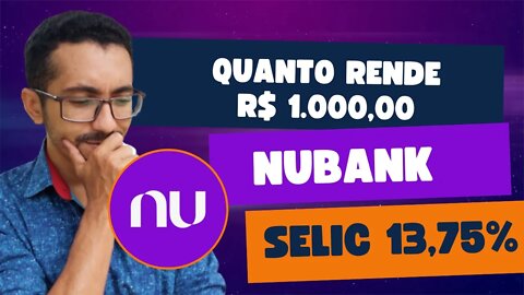 Quanto rende R$ 1.000,00 no Nubank