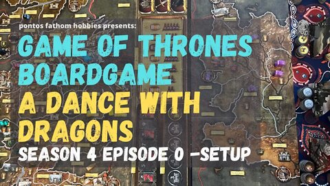 Game of Thrones Boardgame S4E0 - Season 4 - A Dance with Dragons - Setup