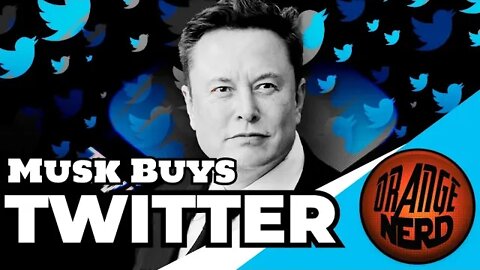 Musk Buys Twitter | Huge Ramifications