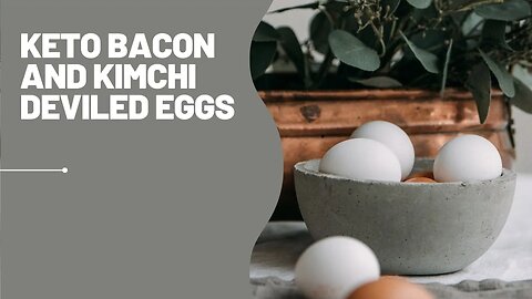 Keto Bacon and Kimchi Deviled Eggs