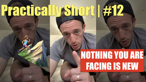 Practically Short | #12 | Nothing You Are Facing Is New