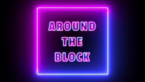 Around the Block Podcast 07.01.2024