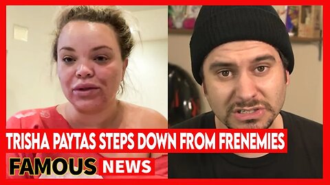 The Real Reason Trisha Paytus QUIT The Frenemies Podcast | Famous News