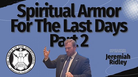 Spiritual Armor For The Last Days Part 2