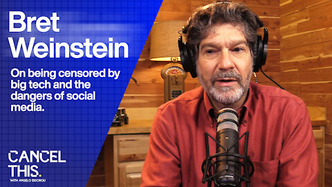 Bret Weinstein Censored by Big Tech | Cancel This #4