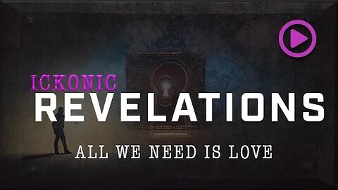 All We Need Is Love - Ickonic Revelations