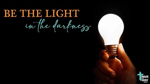 Be the Light in the Darkness | Sermon | 05 28 23 | PTWFC