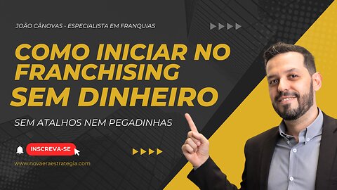 Como Iniciar no Franchising Sem Dinheiro