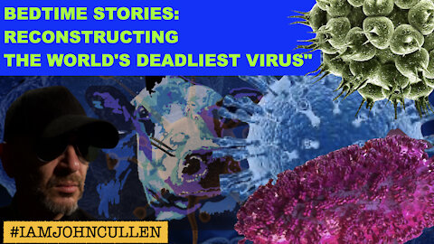 Bedtime Stories: Dr Fauci Reconstructed the World's Deadliest Virus