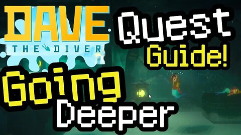 Dave the Diver Going Deeper Quest Guide