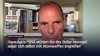 Varoufakis: "USA würden für das Dollar-Monopol sogar sich selbst mit Atomwaffen angreifen"