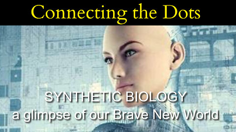 SYNTHETIC BIOLOGY a glimpse of our Brave New World