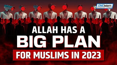 ALLAH HAS A BIG PLAN FOR MUSLIMS IN 2023