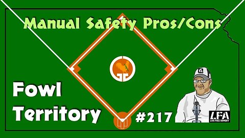 Fowl Territory #217 - Manual Safety Pros/Cons