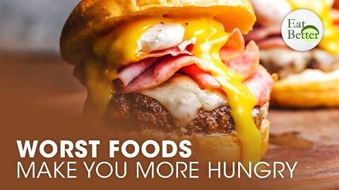 The Worst Foods That Make You More Hungry | Eat Better | Trailer