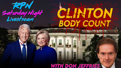 The Clinton Body Count with Don Jeffries on Sat. Night Livestream