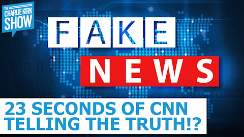 23 Seconds of CNN Telling the Truth!?