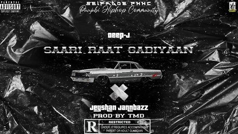 SAARI RAAT GADIYAAN JEYSHAN JANNBAZZ FEAT DEEP-J | NEW HIPHOP SONG