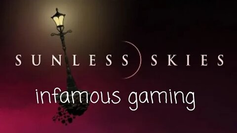 Infamous Gaming | Sunless Skies: Sovereign Edition Episode 2