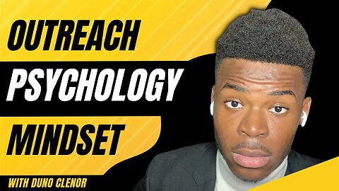 Outreach, Psychology, Mindset | Duno Clenor