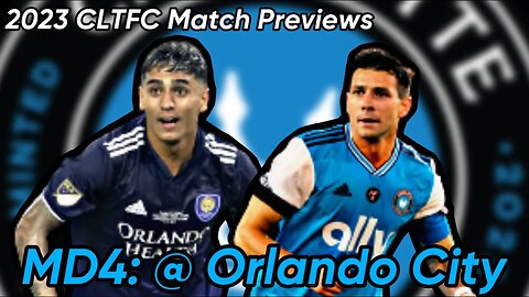 ORLANDO CITY SC VS CHARLOTTE FC MATCH PREVIEW (2023 MLS Matchday 4)