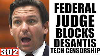 302. Leftist Judge BLOCKS DeSantis's Tech Censorship Bill