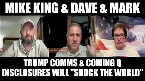 Mike King & Dave & Mark: Coming Q Disclosures Will "Shock the World"