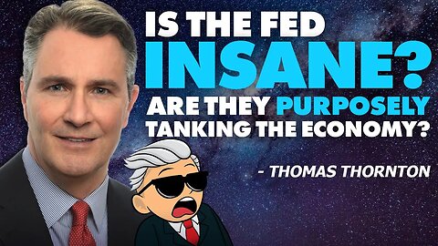 Is The Fed INSANE? Are They Purposely Tanking The Economy? 🚨 - Thomas Thornton