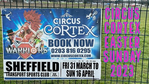 Circus Cortex Warriors Sheffield Easter Sunday 9th April 2023