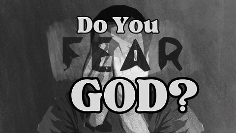 Do You Fear God?