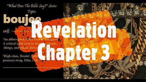 "What Does The Bible Say?" Series - Topic: Boujee, Part 43: Revelation 3