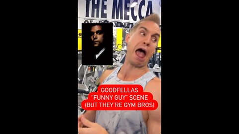 Goodfellas “Funny Guy” Scene But They’re Gym Bros