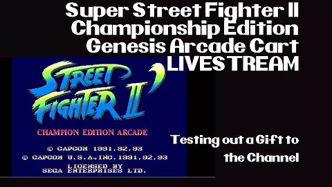 Livestream - Super Street Fighter II Champion Edition Arcade Sega Genesis w/HD Retrovision Cables