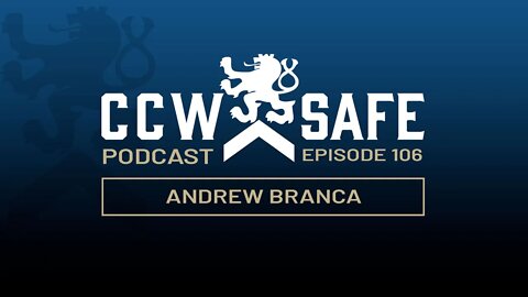 CCW Safe Podcast – Episode 106: Andrew Branca