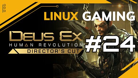 Deus Ex Human Revolution | 24 | Linux Gaming