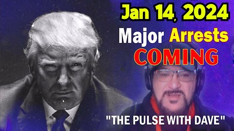 Major Decode SPECIAL Update 14/1/24: "Major Arrests Coming: The Pulse With Dave!"