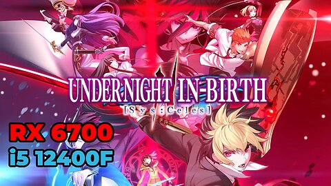 Under Night In Birth II Sys:Celes | RX 6700 + i5 12400f | Gameplay