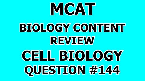 MCAT Biology Content Review Cell Biology Question #144