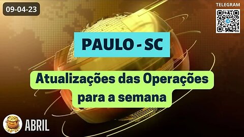 PAULO-SC Atualizações das Operações para a Semana