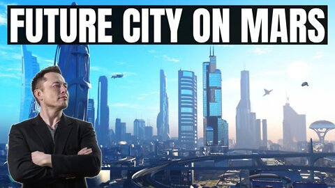 This Is Mars In 2030 | Elon Musk's Magnificent Future City